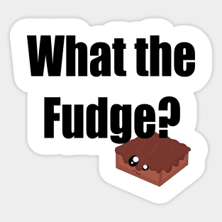 What the fudge? Sticker